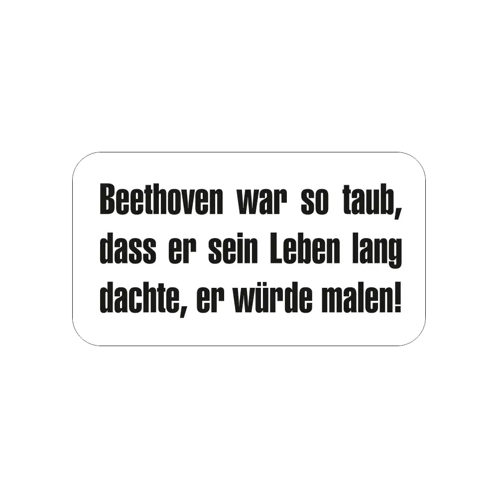 Beethoven war so taub ...