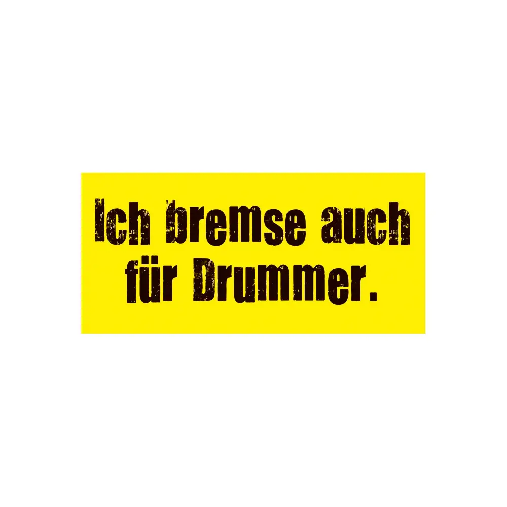 Ich bremse auch für Drummer