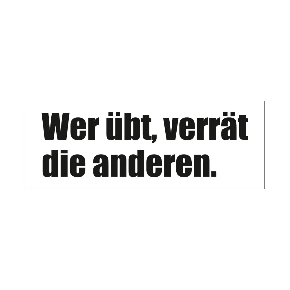Wer übt, verrät die anderen.